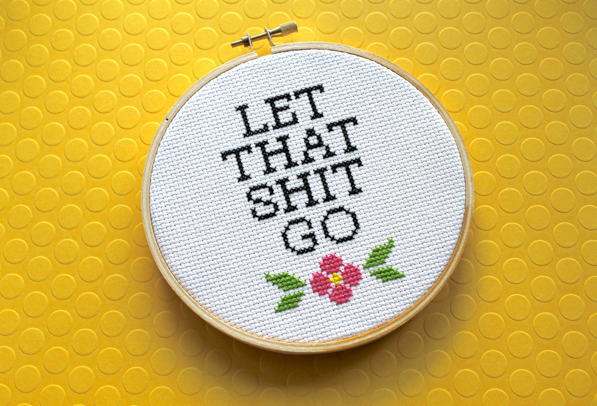 Let That Sh*t Go Counted Cross Stitch DIY KIT Intermediate-2