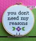 You Don't Need My Reasons Counted Cross Stitch DIY KIT Intermediate-0