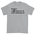 Under Caffeinated Tee-0