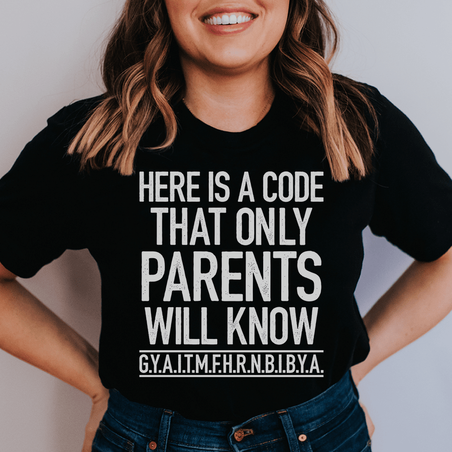 Here's A Code That Only Parents Will Know Tee