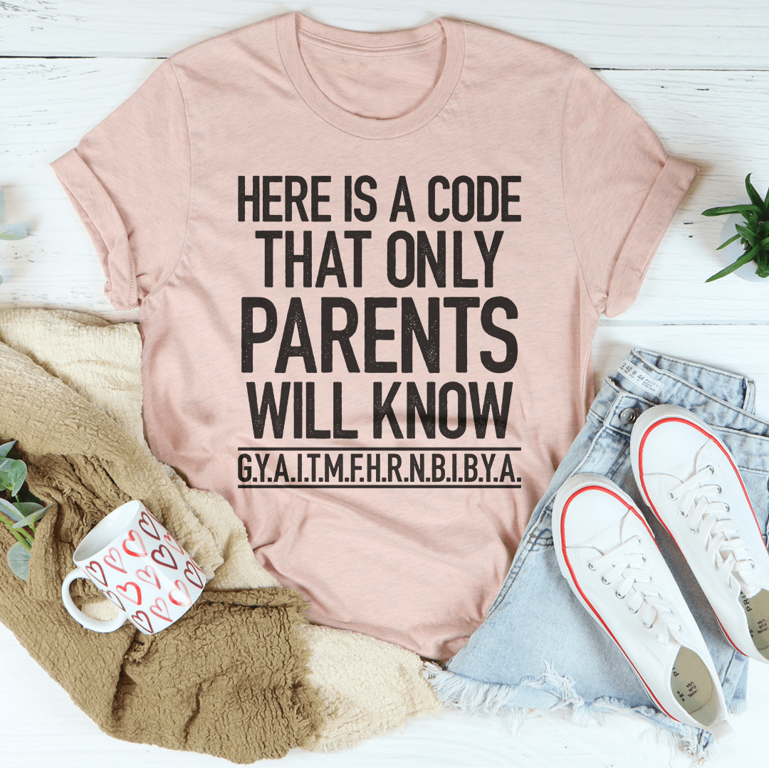 Here's A Code That Only Parents Will Know Tee-3