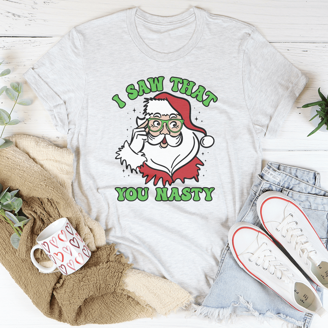 I Saw That You Nasty Tee-0