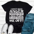 I Don't Need Anger Management T-Shirt-0