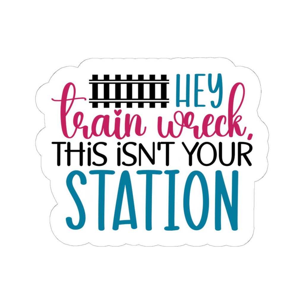 Funny sarcastic train wreck quote vinyl sticker with bold typography and a playful track graphic — view 5