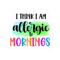 Funny morning allergy vinyl sticker with colorful text, waterproof decal for laptops and water bottles
