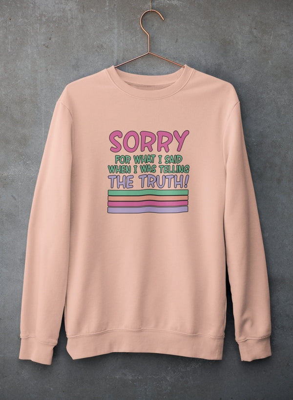 Sorry For What I Said When I Was Telling The Truth Sweat Shirt-1