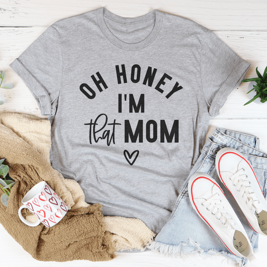 Oh Honey I Am That Mom Tee-0