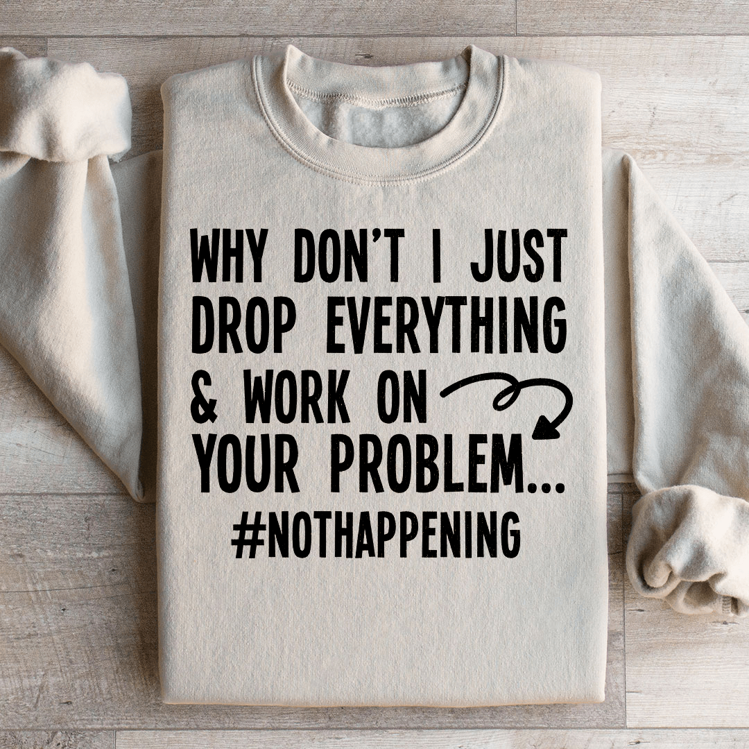 Why Don't I Just Drop Everything-3