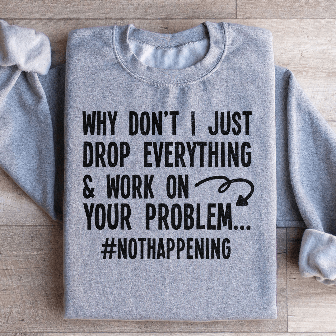 Why Don't I Just Drop Everything-1